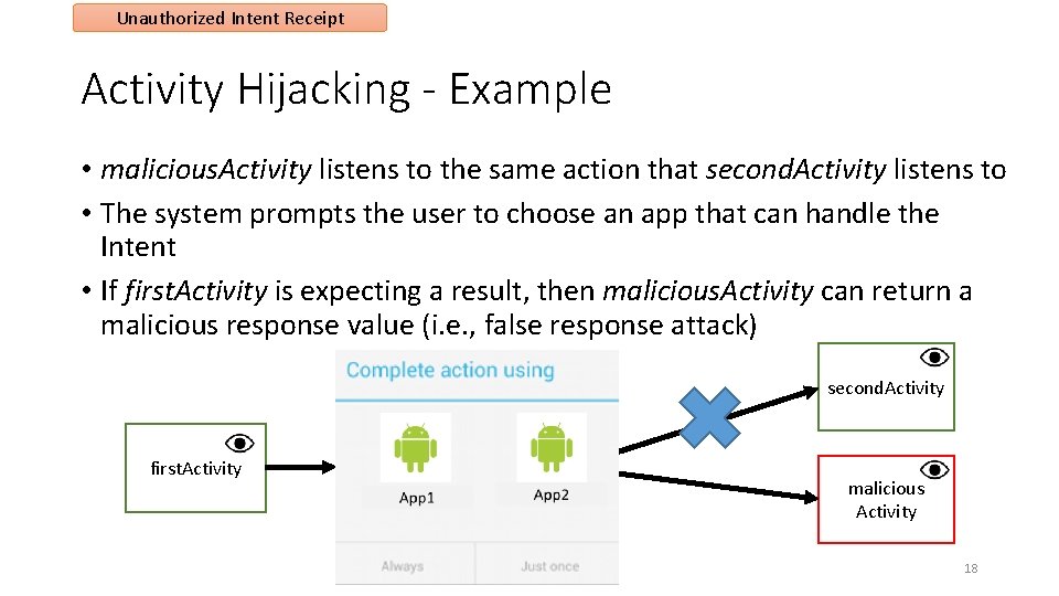Unauthorized Intent Receipt Activity Hijacking - Example • malicious. Activity listens to the same Unauthorized Intent Receipt Activity Hijacking - Example • malicious. Activity listens to the same