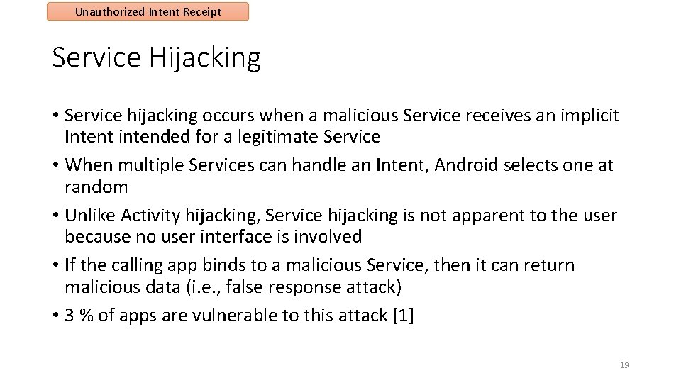 Unauthorized Intent Receipt Service Hijacking • Service hijacking occurs when a malicious Service receives Unauthorized Intent Receipt Service Hijacking • Service hijacking occurs when a malicious Service receives