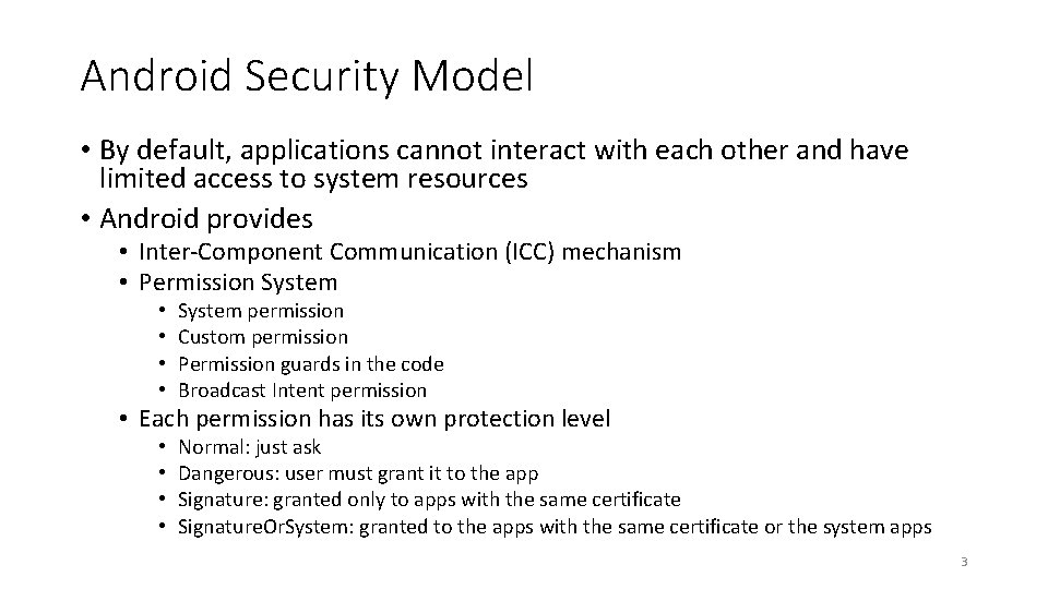 Android Security Model • By default, applications cannot interact with each other and have Android Security Model • By default, applications cannot interact with each other and have