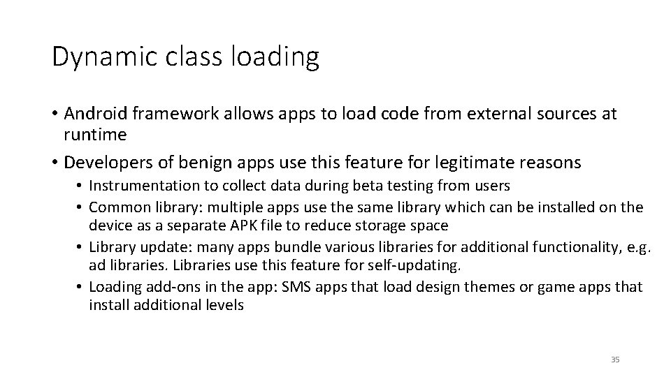 Dynamic class loading • Android framework allows apps to load code from external sources Dynamic class loading • Android framework allows apps to load code from external sources