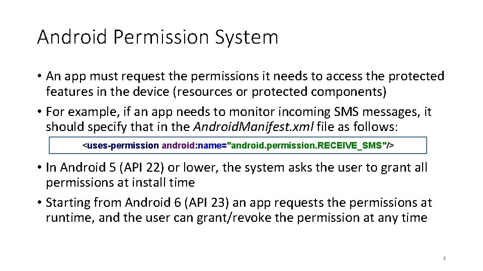 Android Permission System • An app must request the permissions it needs to access Android Permission System • An app must request the permissions it needs to access