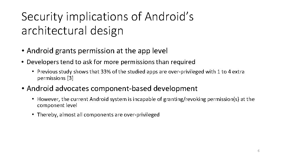 Security implications of Android’s architectural design • Android grants permission at the app level Security implications of Android’s architectural design • Android grants permission at the app level