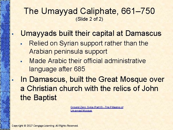 The Umayyad Caliphate, 661– 750 (Slide 2 of 2) ▪ Umayyads built their capital