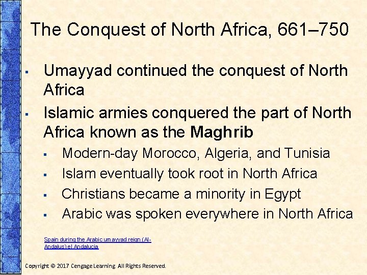 The Conquest of North Africa, 661– 750 ▪ ▪ Umayyad continued the conquest of