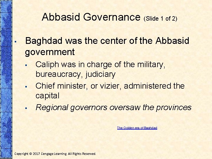 Abbasid Governance (Slide 1 of 2) ▪ Baghdad was the center of the Abbasid