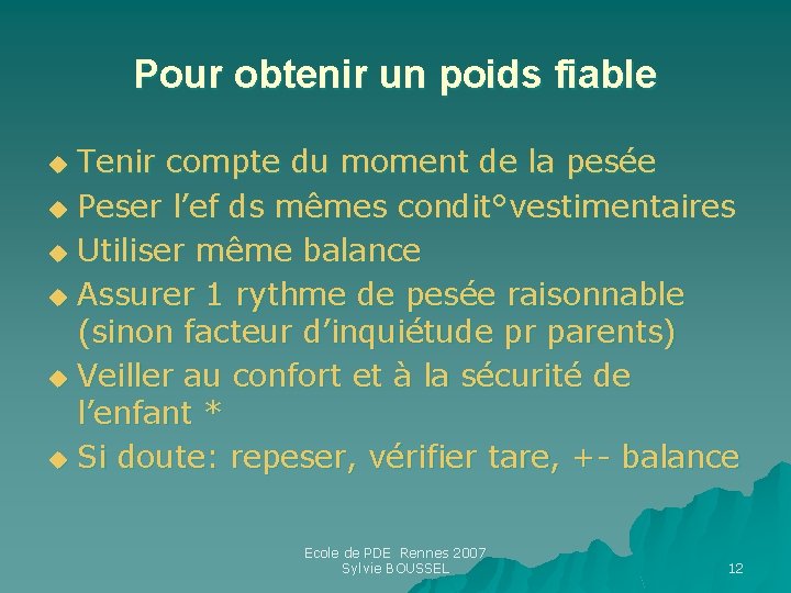 Pour obtenir un poids fiable Tenir compte du moment de la pesée u Peser Pour obtenir un poids fiable Tenir compte du moment de la pesée u Peser