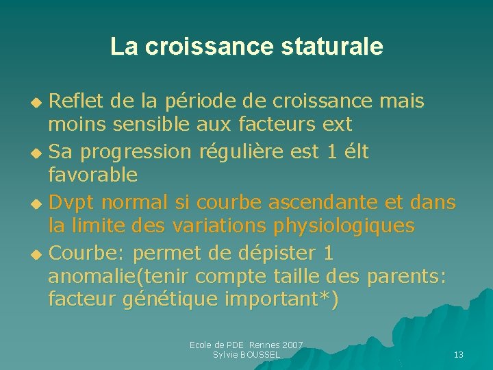 La croissance staturale Reflet de la période de croissance mais moins sensible aux facteurs La croissance staturale Reflet de la période de croissance mais moins sensible aux facteurs