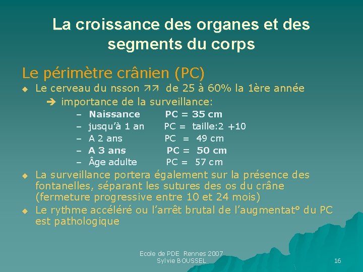 La croissance des organes et des segments du corps Le périmètre crânien (PC) u La croissance des organes et des segments du corps Le périmètre crânien (PC) u