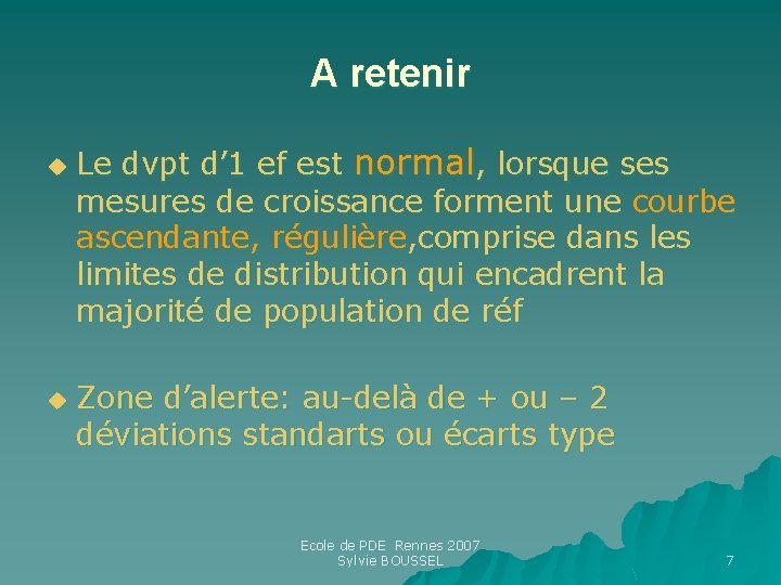 A retenir u u Le dvpt d’ 1 ef est normal, lorsque ses mesures A retenir u u Le dvpt d’ 1 ef est normal, lorsque ses mesures