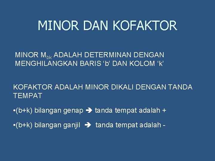 MINOR DAN KOFAKTOR MINOR Mbk ADALAH DETERMINAN DENGAN MENGHILANGKAN BARIS ‘b’ DAN KOLOM ‘k’