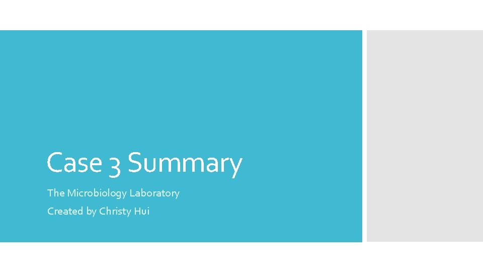 Case 3 Summary The Microbiology Laboratory Created by Christy Hui 