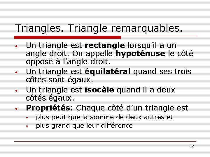 Triangles. Triangle remarquables. • • Un triangle est rectangle lorsqu’il a un angle droit.