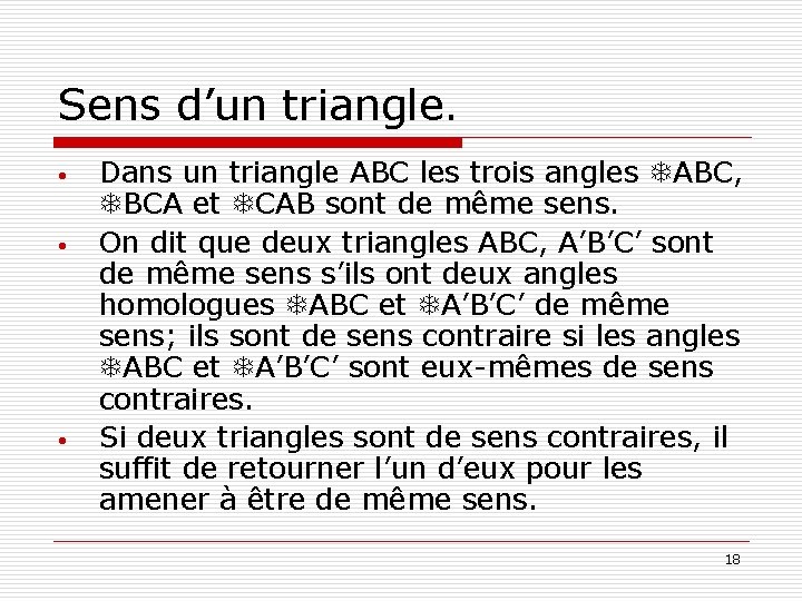 Sens d’un triangle. • • • Dans un triangle ABC les trois angles TABC,