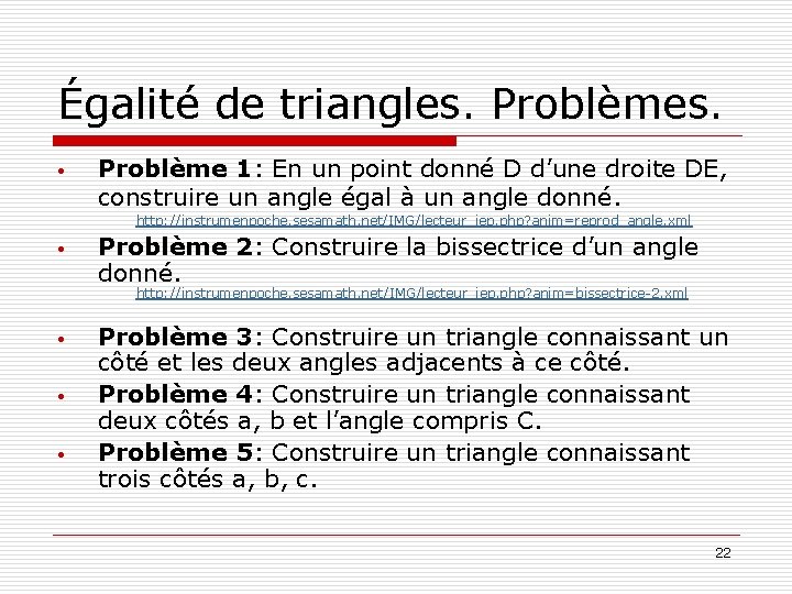 Égalité de triangles. Problèmes. • Problème 1: En un point donné D d’une droite