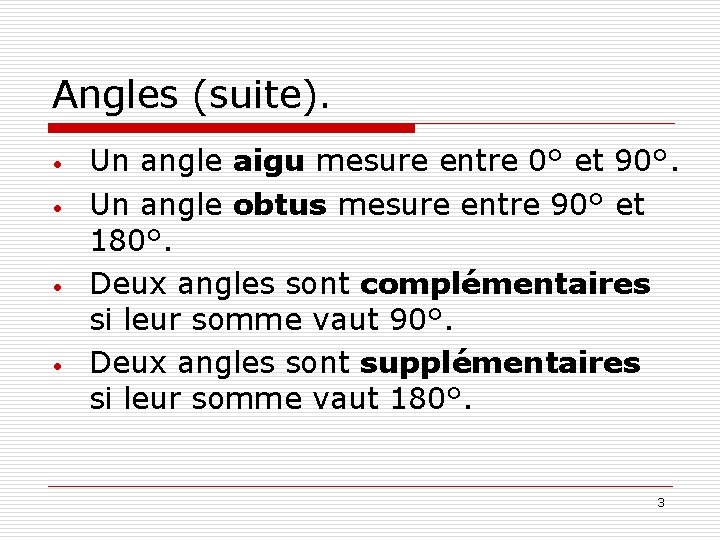 Angles (suite). • • Un angle aigu mesure entre 0° et 90°. Un angle