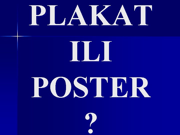 PLAKAT ILI POSTER ? 