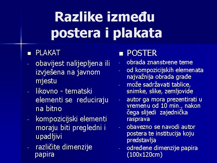 Razlike između postera i plakata n - - PLAKAT obavijest nalijepljena ili izvješena na