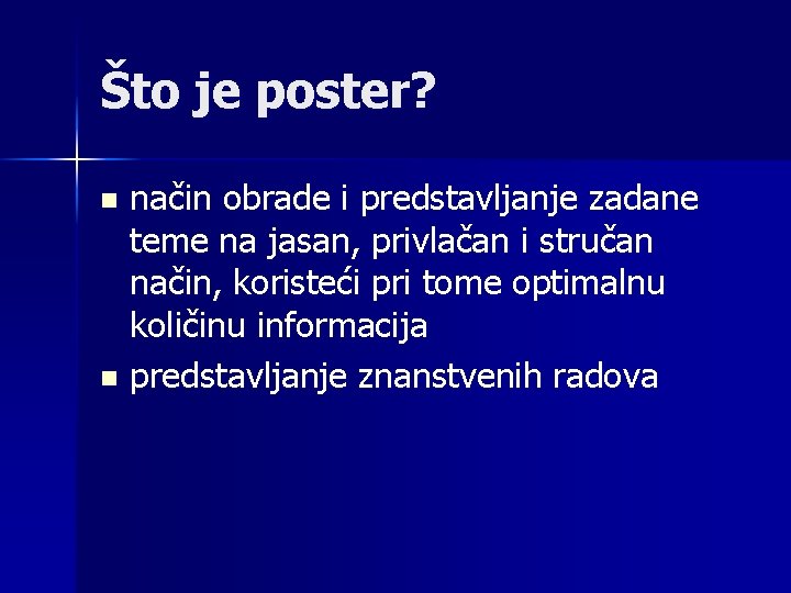 Što je poster? način obrade i predstavljanje zadane teme na jasan, privlačan i stručan