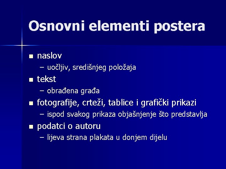 Osnovni elementi postera n naslov – uočljiv, središnjeg položaja n tekst – obrađena građa