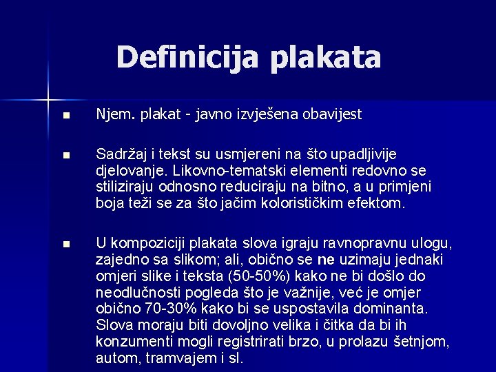 Definicija plakata n Njem. plakat - javno izvješena obavijest n Sadržaj i tekst su