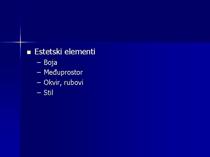 n Estetski elementi – – Boja Međuprostor Okvir, rubovi Stil 