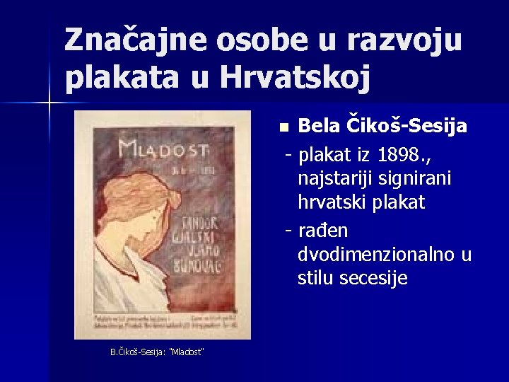 Značajne osobe u razvoju plakata u Hrvatskoj Bela Čikoš-Sesija - plakat iz 1898. ,