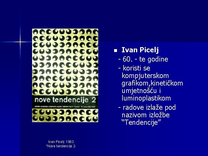 n Ivan Picelj: 1963. "Nove tendencije 2" Ivan Picelj - 60. - te godine