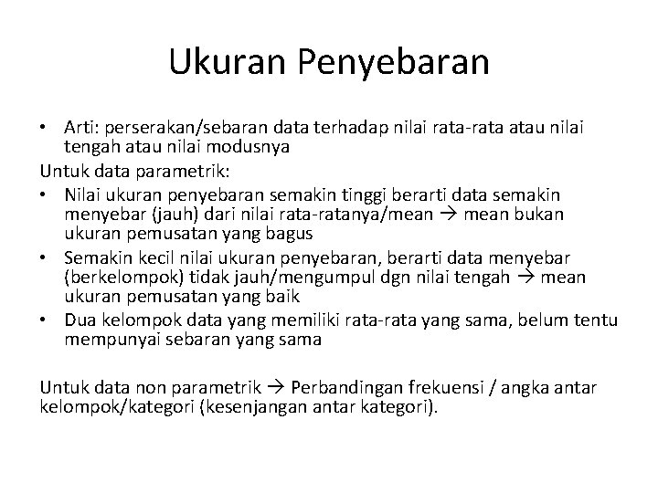 Ukuran Penyebaran • Arti: perserakan/sebaran data terhadap nilai rata-rata atau nilai tengah atau nilai