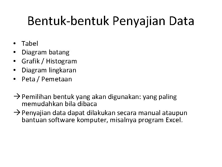 Bentuk-bentuk Penyajian Data • • • Tabel Diagram batang Grafik / Histogram Diagram lingkaran