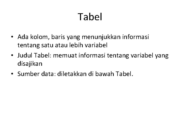 Tabel • Ada kolom, baris yang menunjukkan informasi tentang satu atau lebih variabel •