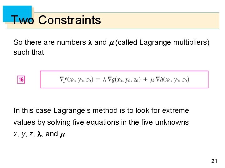 Two Constraints So there are numbers and (called Lagrange multipliers) such that In this Two Constraints So there are numbers and (called Lagrange multipliers) such that In this