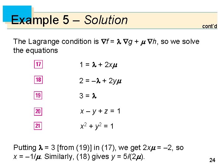 Example 5 – Solution cont’d The Lagrange condition is f = g + h,