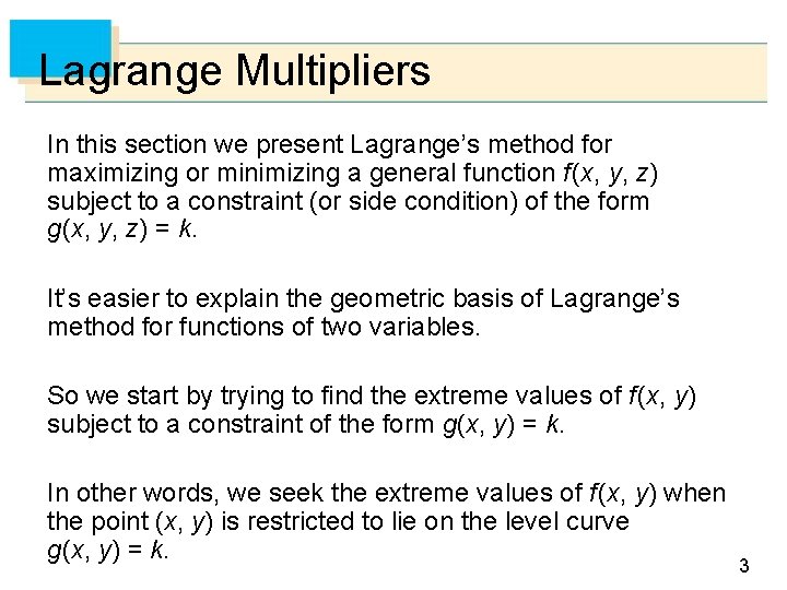 Lagrange Multipliers In this section we present Lagrange’s method for maximizing or minimizing a