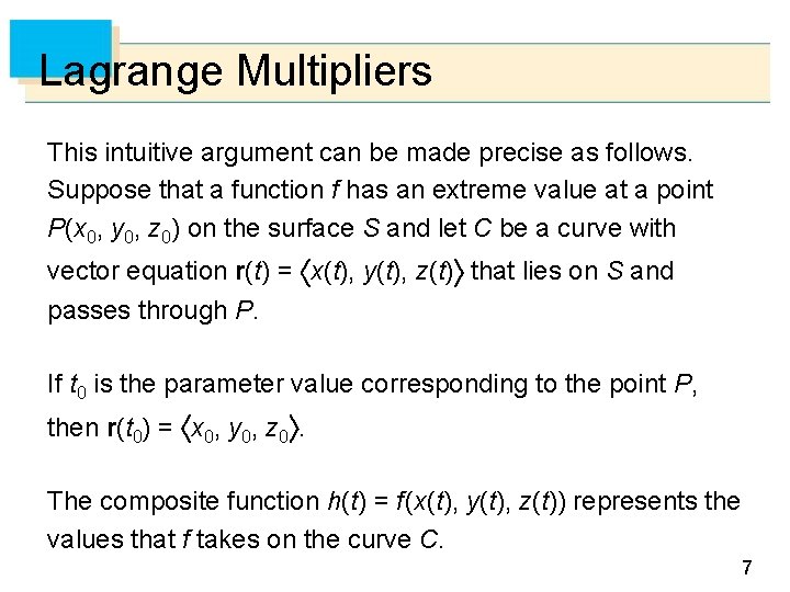 Lagrange Multipliers This intuitive argument can be made precise as follows. Suppose that a