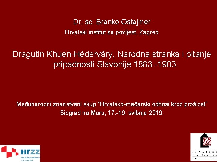 Dr. sc. Branko Ostajmer Hrvatski institut za povijest, Zagreb Dragutin Khuen-Héderváry, Narodna stranka i