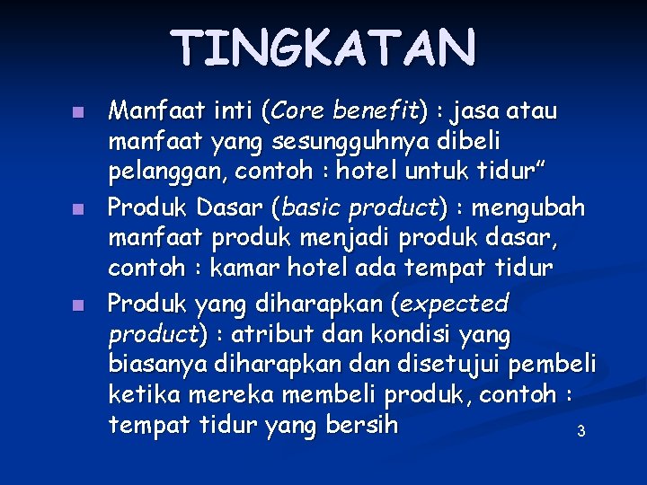 TINGKATAN n n n Manfaat inti (Core benefit) : jasa atau manfaat yang sesungguhnya