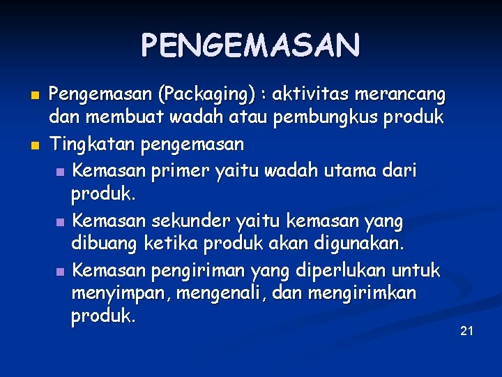 PENGEMASAN n n Pengemasan (Packaging) : aktivitas merancang dan membuat wadah atau pembungkus produk