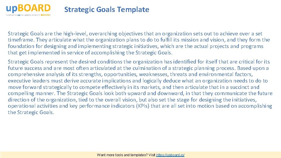 Strategic Goals Template Strategic Goals are the high-level, overarching objectives that an organization sets