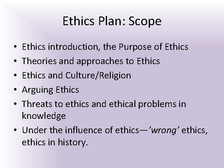 Ethics Plan: Scope Ethics introduction, the Purpose of Ethics Theories and approaches to Ethics