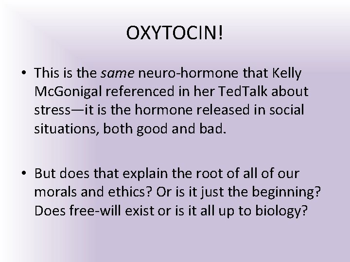 OXYTOCIN! • This is the same neuro-hormone that Kelly Mc. Gonigal referenced in her