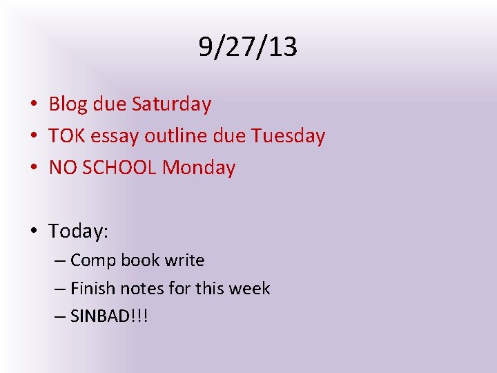 9/27/13 • Blog due Saturday • TOK essay outline due Tuesday • NO SCHOOL