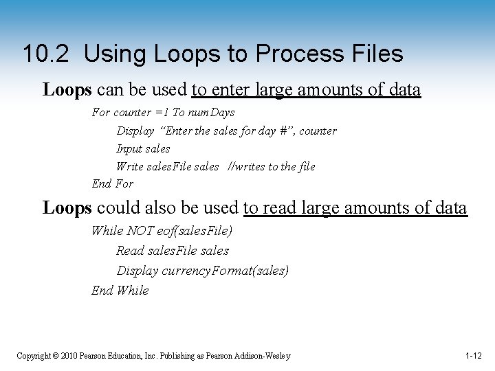 10. 2 Using Loops to Process Files Loops can be used to enter large