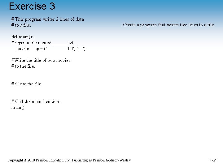 Exercise 3 # This program writes 2 lines of data # to a file.