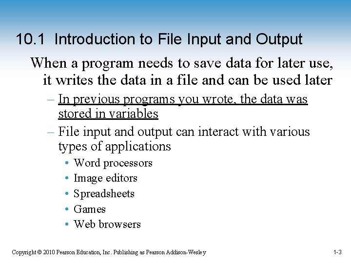10. 1 Introduction to File Input and Output When a program needs to save