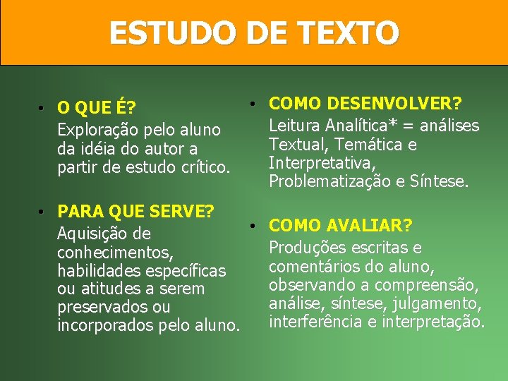 ESTUDO DE TEXTO • O QUE É? Exploração pelo aluno da idéia do autor