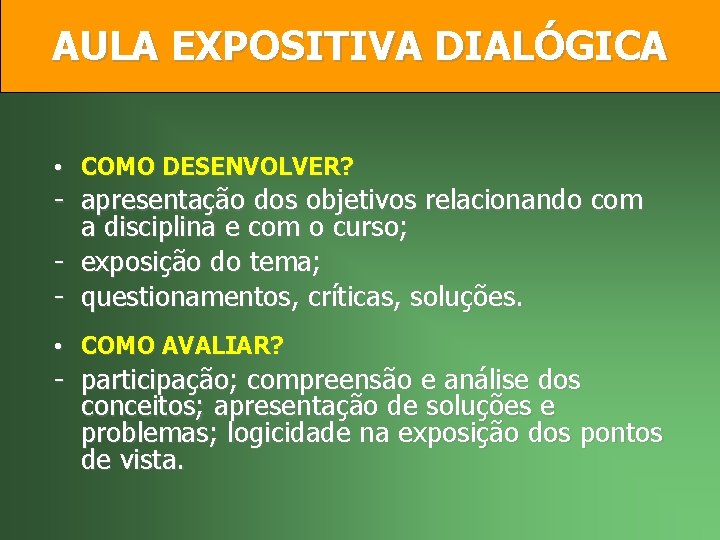 AULA EXPOSITIVA DIALÓGICA • COMO DESENVOLVER? - apresentação dos objetivos relacionando com a disciplina