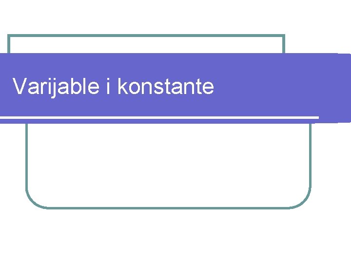 Varijable i konstante 