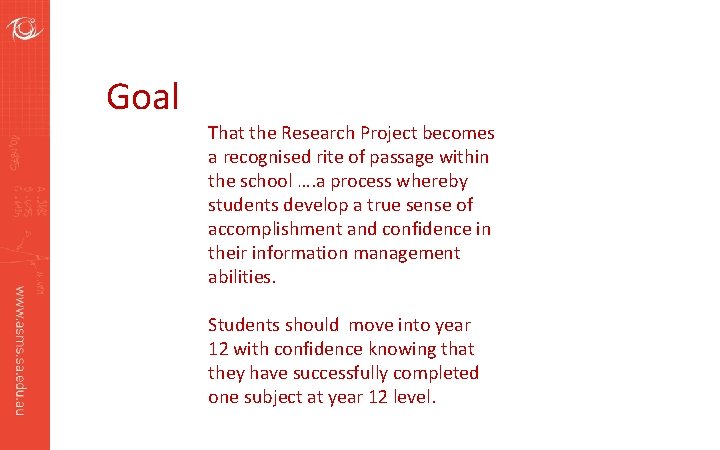 Goal That the Research Project becomes a recognised rite of passage within the school