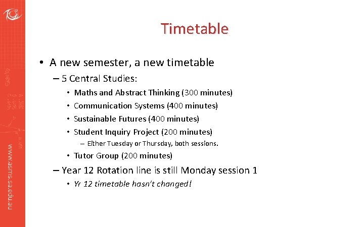 Timetable • A new semester, a new timetable – 5 Central Studies: • •