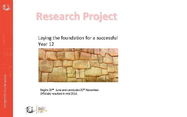 Research Project Laying the foundation for a successful Year 12 Begins 22 nd June
